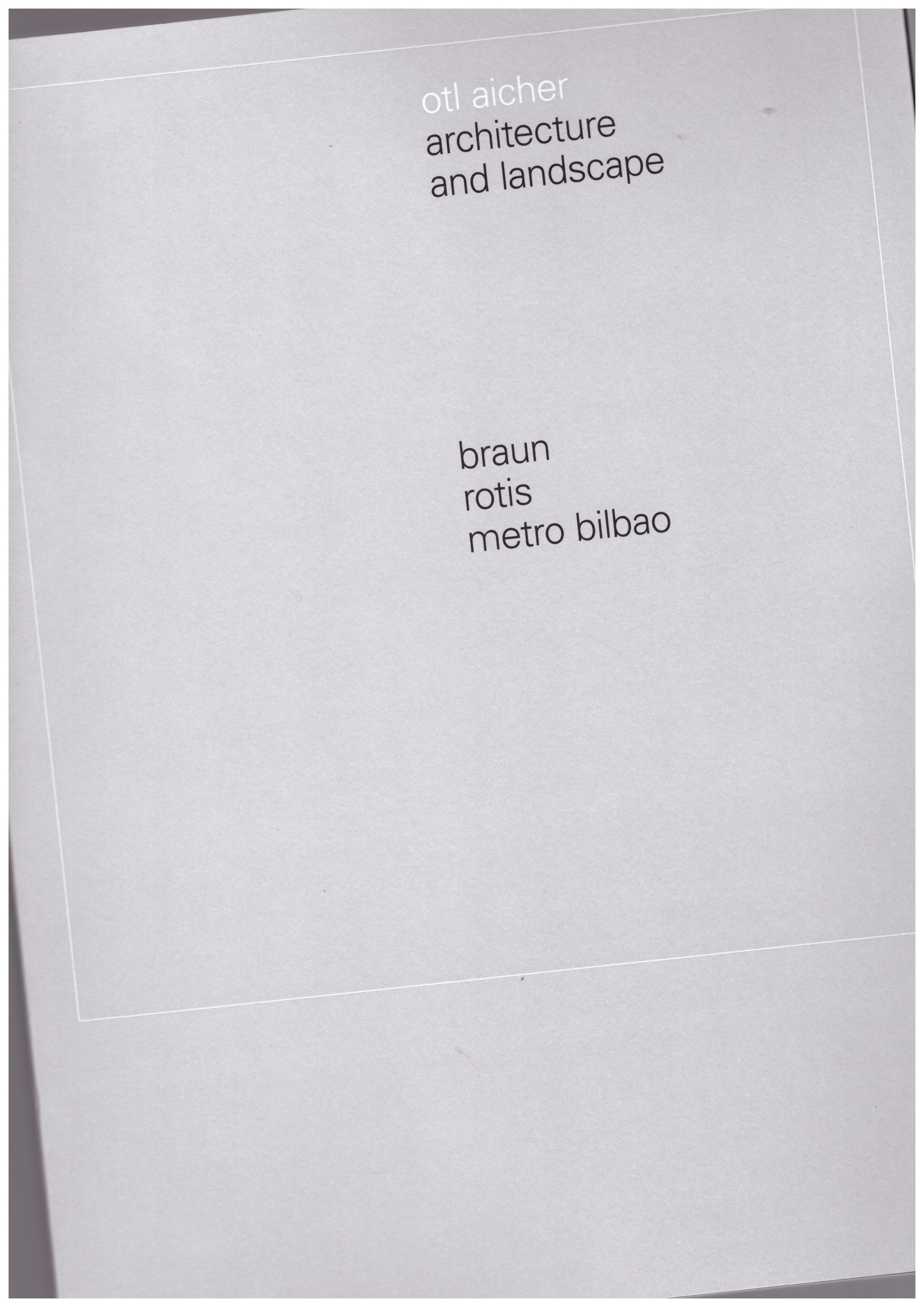 AICHER, Otl - Architecture and Landscape : braun, rotis, metro bilbao